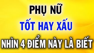 Muốn Biết Một Người Phụ Nữ Tốt Hay Xấu Nhìn Vào 4 Điểm Này Là Rõ