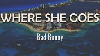 Bad Bunny - WHERE SHE GOES (Letra) | Mami te vo'a dar hasta que te duela la popola como a Glou