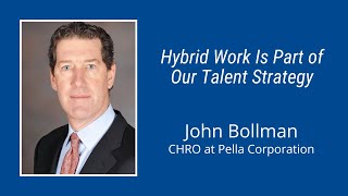 #214: Hybrid Work Is Part of Our Talent Strategy: John Bollman, CHRO at Pella Corporation