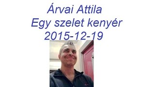 Árvai Attila versei: Egy szelet kenyér