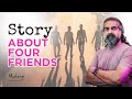 Story About Four Friends I Mohanji