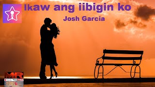 IKAW ANG IIBIGIN KO - StarMaker Song Cover with Lyrics - Josh Garcia