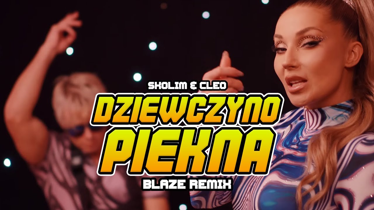 SKOLIM & CLEO - Dziewczyno Piękna (BLAZE Remix) VIXA 2024 - YouTube