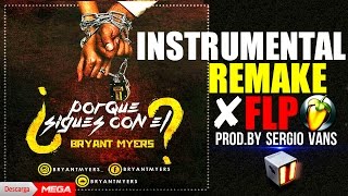 Bryant Myers - Por Que Sigues Con El (Remake ✘Instrumental)(Pro.by Sergio Vans)
