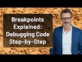 Breakpoints Explained: Debugging Code Step-by-Step