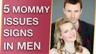 5 Mommy Issues Signs In Males \u0026 Mommy Issues Symptoms 🧒