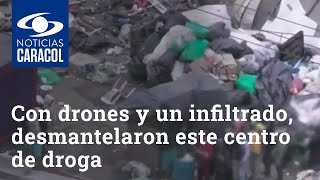Con drones y un infiltrado, así desmantelaron este centro de droga en el occidente de Bogotá