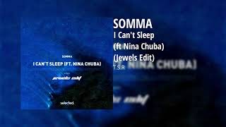 SOMMA - I Can't Sleep (ft. Nina Chuba) (Jewels Edit)