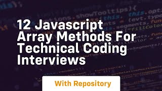 12 javascript array methods for technical coding interviews