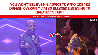 Dunsin Oyekan: “I AM SO BLESSED LISTENING TO GREATMAN TAKIT” – See His Advice To The Afro Gospel