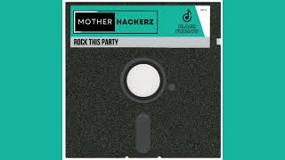 Mother Hackerz - Rock This Party (Extended Mix)