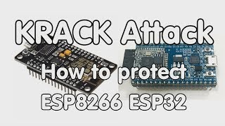 #167 KRACK Wi-Fi Attack: How to Protect our ESP8266 and ESP32?