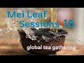 MEI LEAF SESSION 16 - Global Tea Party + Giveaways