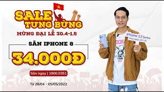 SĂN iPHONE 8 CHỈ VỚI 34K: SALE TƯNG BỪNG - MỪNG ĐẠI LỄ