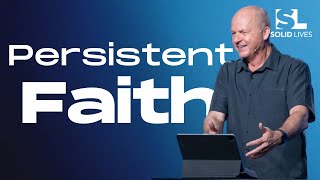 Persistent Faith (Jerry Dirmann) | Get Prayers Answered – part 4