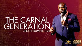 THE CARNAL GENERATION | APOSTLE DOMINIC OSEI  | KINGDOM FULL TABERNACLE 2023