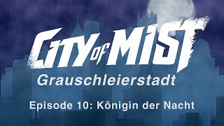 Königin der Nacht (10) - Grauschleierstadt - City of Mist