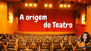 História do Teatro - A origem do Teatro!