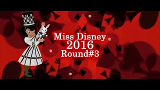 Miss Disney 2016 - Round #3