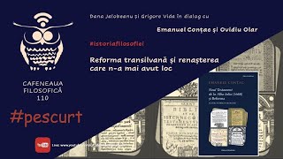 Cafeneaua filosofică pe scurt (110): Reforma transilvană și renașterea care n-a mai avut loc