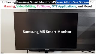 Unboxing Samsung Smart Monitor M5: Your All-in-One Screen for Gaming, Video Editing, TV Shows, OTTs