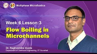 [Week 06 Lec 03] Flow boiling in Microchannels