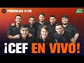 CEF EN VIVO 🚨 PROGRAMA #120