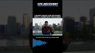 I Wasn't Ready For Recovery Until 4 Years Into The Illness | CHRONIC FATIGUE SYNDROME