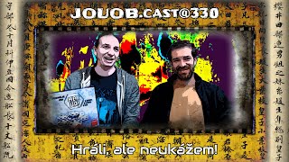 JOUOB.cast@330 : Hráli, ale neukážem! [ livestream ]