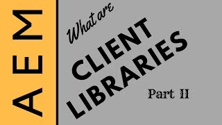 AEM - Clientlibs - Part 2