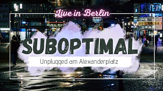 Suboptimal - Unplugged Live am Berliner Alexanderplatz