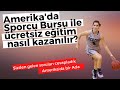 Amerika'da Ücretsiz Eğitim  @Amerika'da Bir Ada Amerika'da yaşam yurtdışı eğitim Sporcu Bursu