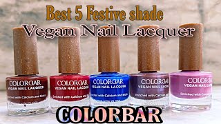 COLORBAR Vegan Nai Lacquer || Best 5 Festive Shades in just Rs.175 ||#colorbar