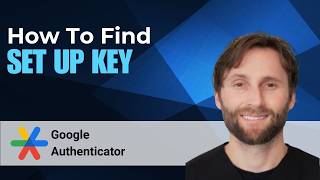 How to Find Google Authenticator Set Up Key [2026 Guide]