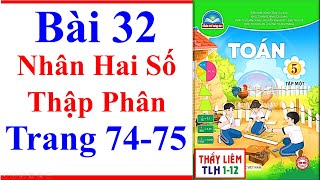 Toán Lớp 5 Bài 32 | Nhân Hai Số Thập Phân | Trang 74 - 75 | Chân Trời Sáng Tạo