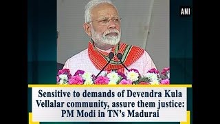 Sensitive to demands of Devendra Kula Vellalar community, assure them justice: PM Modi in Madurai