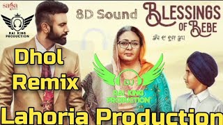 Blessing Of Bebe Dhol Remix Gagan Kokri Ft Rai king by lahoria