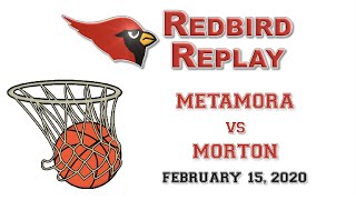 2019-2020 Redbird Basketball Replay: Metamora vs Morton - February 15, 2020