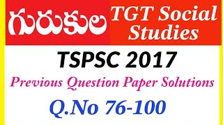 Gurukula Social Studies II TSPSC ll TGT Social 2017 II Previous Question Paper Explanation ll