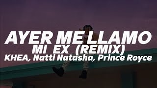 KHEA - Ayer Me Llamó Mi Ex (Remix)🔥| LETRA || ft. Natti Natasha, Prince Royce