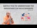 Watch This To Understand The Importance Of Relationships | Gaur Gopal Das