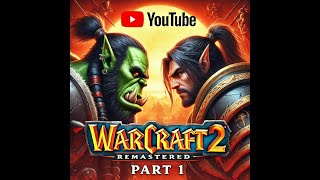 Warcraft 2 Remastered | Orc Campaign Part 1