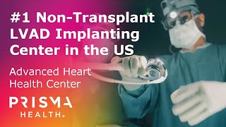 Prisma Health is the #1 non-transplant LVAD implanting center in the U.S.