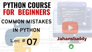 L 7 | Types of error in Python | Top 4 error in Python coding | Common Python mistakes |common error
