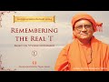 04 - Remembering the Real 'I' | Vivekachudamani | Swami Nirviseshananda Tirtha