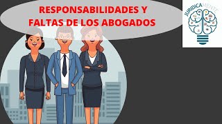 RESPONSABILIDADES Y FALTAS DE LOS ABOGADOS