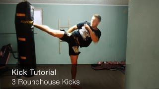 Kick Tutorial - 3 Roundhouse Kicks lernen & trainieren