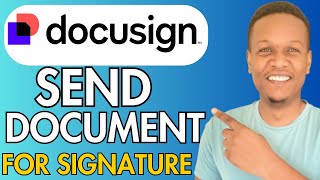 HOW TO SEND DOCUMENT THROUGH DOCUSIGN FOR SIGNATURE