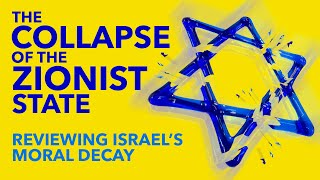 THE COLLAPSE OF THE ZIONIST STATE – Revealing Israel’s Moral Decay