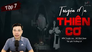 [Tập 7] Truyện Ma: Thiên Cơ - Mối Hận Hai Hương TG Trường Lê MC Đình Soạn Kể | HẺM Truyện Ma